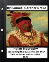 Indian biography, containing the lives of more than two hundred Indian chiefs ( 1832 )