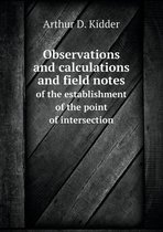 Observations and calculations and field notes of the establishment of the point of intersection