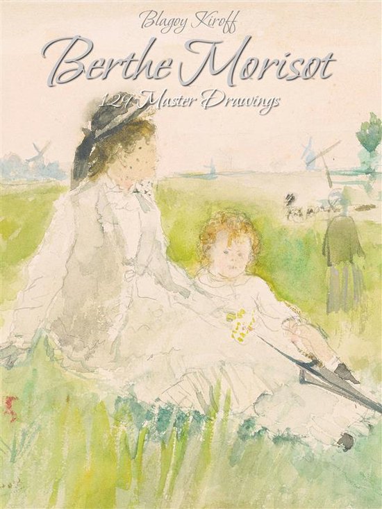 Berthe Morisot: 129 Master Drawings - cover
