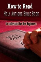 Read the Holy Antique Bible Book s to understand for New Beginner