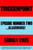 Triggerpoint: Episode Number Two... Alarming!