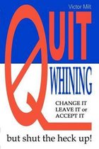 Quit Whining