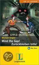 Mind the Gap!  - Zurückbleiben bitte!