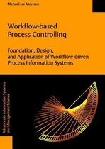 Workflow-Based Process Controlling. Foundation, Design, and Application of Workflow-Driven Process Information Systems.