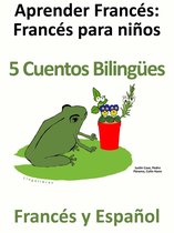 Aprender Francés: Francés para niños - 5 Cuentos Bilingües en Francés y Español