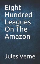 Eight Hundred Leagues On The Amazon