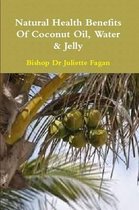 The Health Benefits of Coconut Oil, Water & Jelly