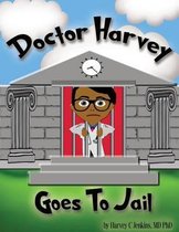 Doctor Harvey Goes To Jail