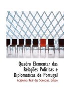 Quadro Elementar Das Relaasames Politicas E Diplomaticas de Portugal