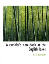 A Rambler's Note-Book at the English Lakes