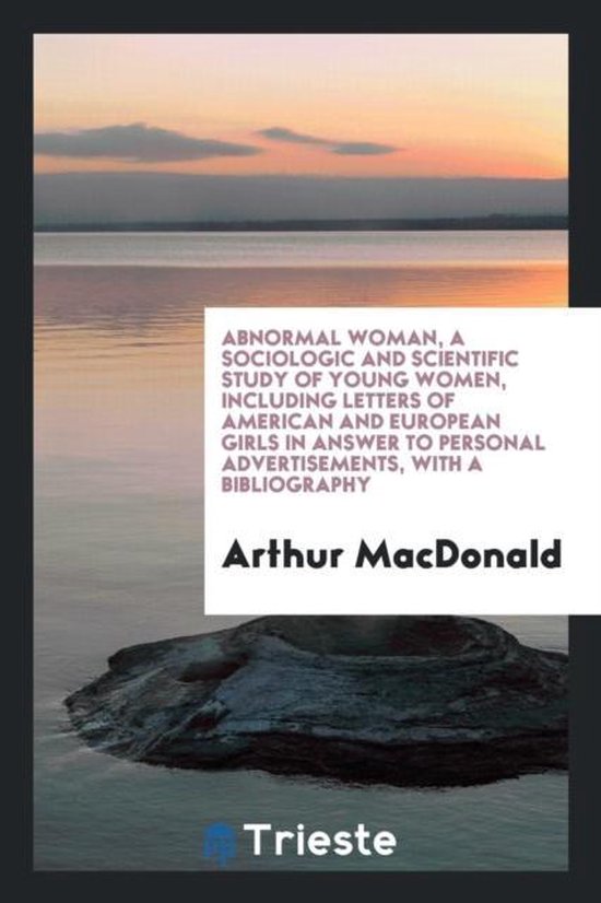 Abnormal Woman, a Sociologic and Scientific Study of Young Wo... by Arthur Macdonald