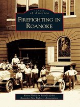 Images of America - Firefighting in Roanoke