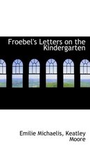 Froebel's Letters on the Kindergarten