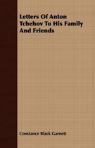 Letters Of Anton Tchehov To His Family And Friends