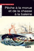 Petite Histoire de - Petite histoire de la pêche à la morue et de la chasse à la baleine