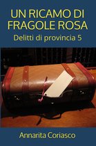 Delitti di provincia 5 - UN RICAMO DI FRAGOLE ROSA