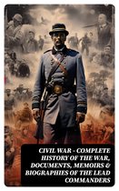 CIVIL WAR – Complete History of the War, Documents, Memoirs & Biographies of the Lead Commanders