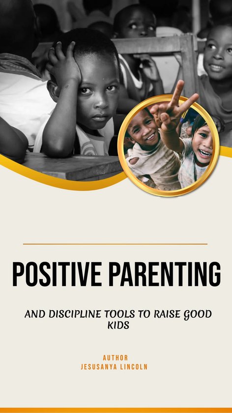 Positive Parenting Guide.pdf A Guide to Positive Parenting (ebook), Jesusanya Lincoln ...