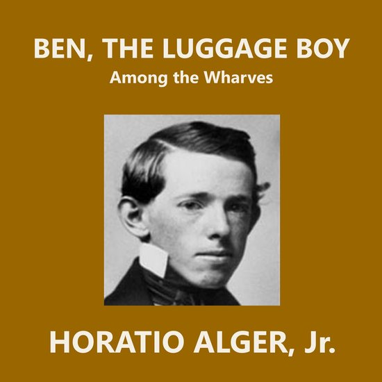 Ben, the Luggage Boy, Horatio Alger, Jr. | 9798868628528 | Boeken | bol