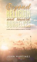 Beyond Religion and toward Ourselves