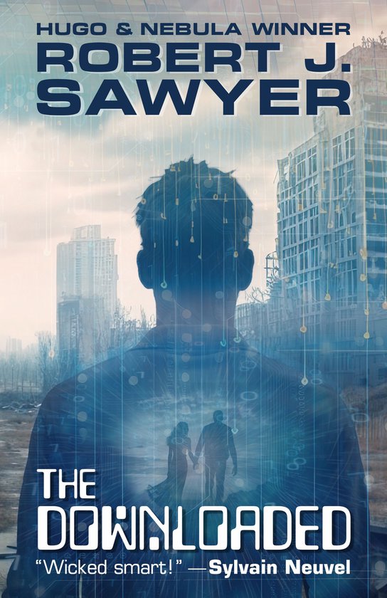 Boekomslag van Robert J. Sawyer's 'The Downloaded'. Een silhouet van een man met op de achtergrond een verwoeste stad en digitale elementen.