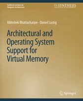 Synthesis Lectures on Computer Architecture- Architectural and Operating System Support for Virtual Memory
