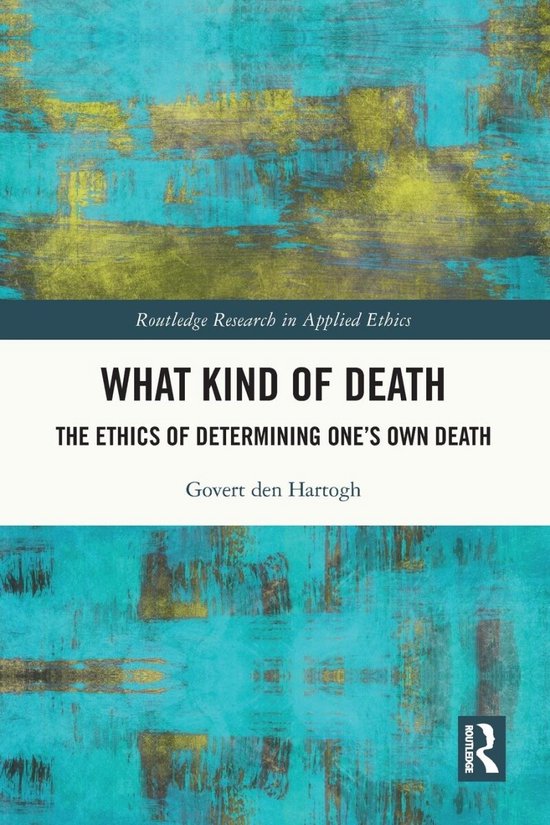 Routledge Research in Applied Ethics- What Kind of Death - cover