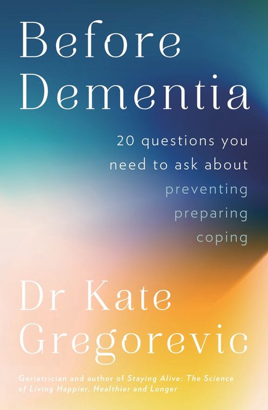 Before Dementia: 20 questions you need to ask about understa ... - cover