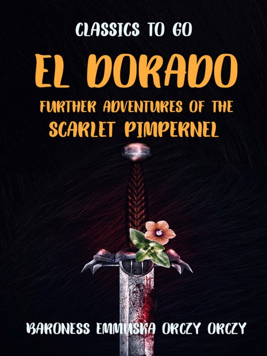 Classics To Go - El Dorado Further Adventures of the Scarlet ... - cover