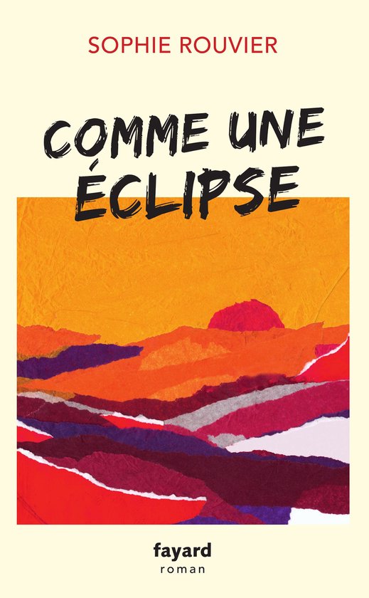 Livre "Comme une éclipse" par Sophie Rouvier, avec un collage abstrait de bandes de papier orange, rouge, violet et rose représentant des collines et un coucher de soleil.