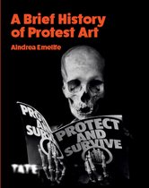 Brief Histories-A Brief History of Protest Art