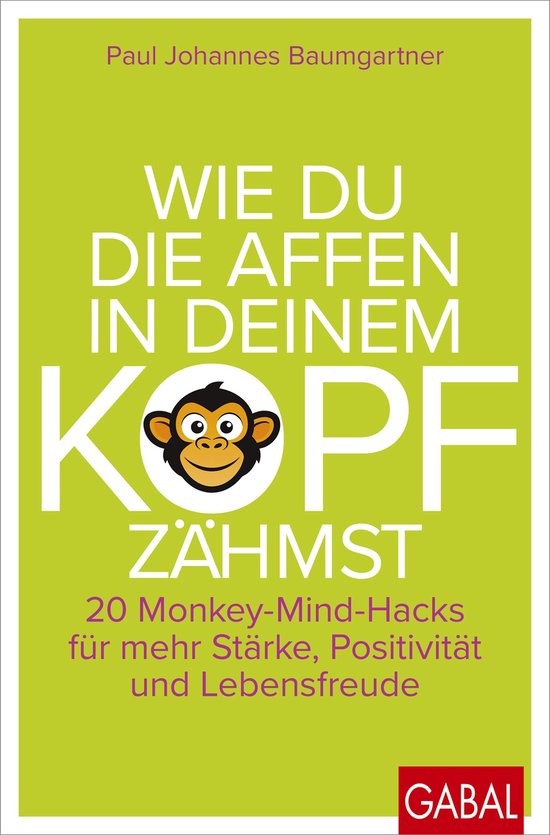 Dein Leben - Wie du die Affen in deinem Kopf zähmst - cover