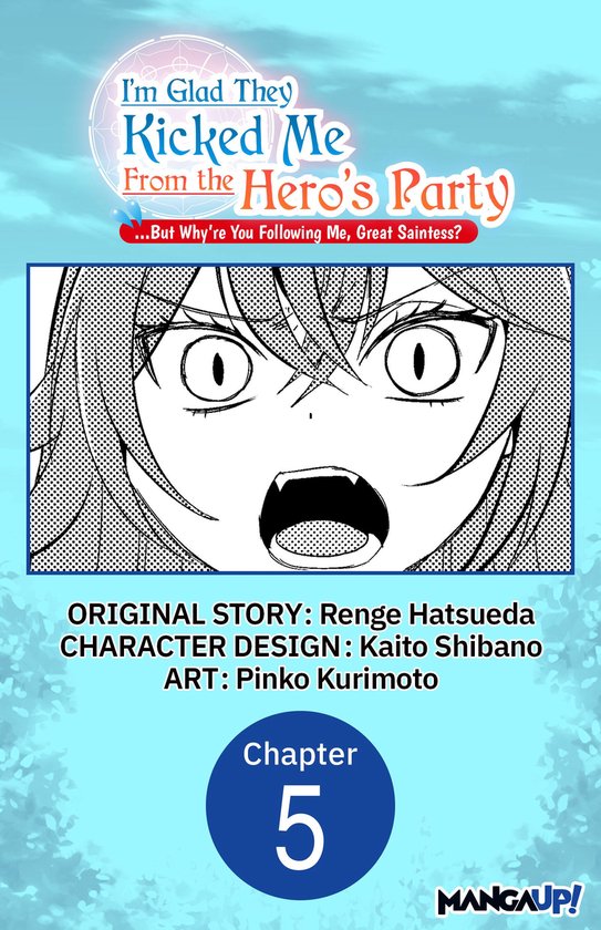 I'm Glad They Kicked Me From The Hero's Party... But Why're you following me, Great Saintess? Chapter Serials 5 - I'm Glad They Kicked Me From The Hero's Party... But Why're you following me, Great Saintess? #005