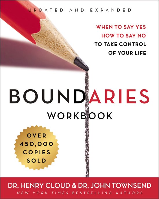 Boundaries Workbook When to Say Yes, How to Say No to Take Control of Your Life