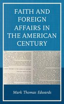 Religion in American History - Faith and Foreign Affairs in the American Century