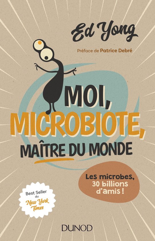 Boek kaft: 'Moi, Microbiote, Maître du Monde' met een illustratie van een microbe en tekst over de New York Times bestseller.