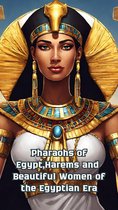 Antic 1 - Pharaohs of Egypt,Harems and Beautiful Women of the Egyptian Era