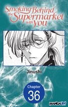 Smoking Behind the Supermarket with You Chapter Serials 36 - Smoking Behind the Supermarket with You #036