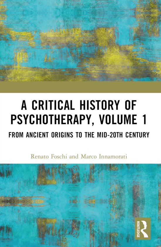 A Critical History of Psychotherapy, Volume 1 - cover