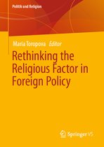 Politik und Religion- Rethinking the Religious Factor in Foreign Policy