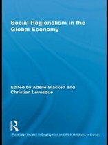 Routledge Studies in Employment and Work Relations in Context - Social Regionalism in the Global Economy