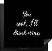 KitchenYeah® Inductie beschermer 58x59 cm - Quotes - You cook, I'll drink wine - Wijn - Spreuken - Drank - Kookplaataccessoires - Afdekplaat voor kookplaat - Inductiebeschermer - Inductiemat - Inductieplaat mat