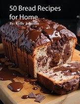 50 Bread Recipes for Home