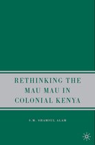 Rethinking The Mau Mau In Colonial Kenya