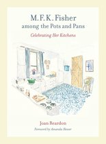 M.F.K Fisher among the Pots and Pans - Celebrating Her Kitchens