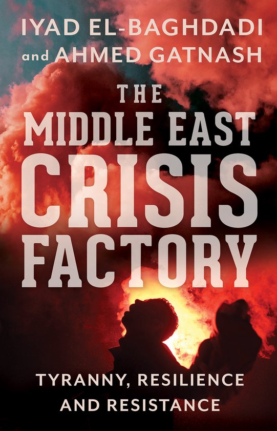 Boekcover van "The Middle East Crisis Factory" met felle oranje en rode rook en de tekst "Tyranny, Resilience and Resistance".