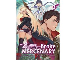 Omslag van The Strange Adventure of a Broke Mercenary (Light Novel)-The Strange Adventure of a Broke Mercenary (Light Novel) Vol. 6