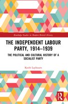 Routledge Studies in Modern British History-The Independent Labour Party, 1914-1939