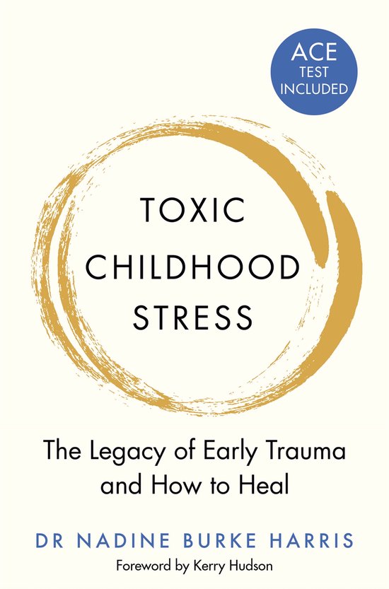 Toxic Childhood Stress The Legacy of Early Trauma and How to ... - cover