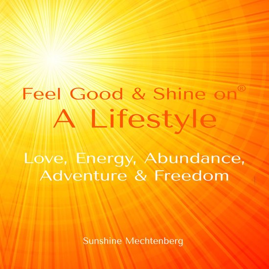 Feel Good & Shine On: A Lifestyle - cover